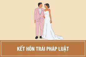 XỬ LÝ KẾT HÔN TRÁI PHÁP LUẬT