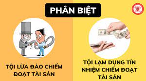 PHÂN BIỆT TỘI LỪA ĐẢO CHIẾM ĐOẠT TÀI SẢN VÀ LẠM DỤNG TÍN NHIỆM CHIẾM ĐOẠT TÀI SẢN