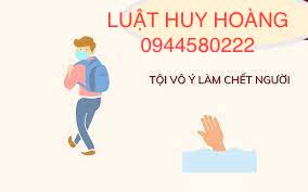 TƯ VẤN TỘI VÔ Ý LÀM CHẾT NGƯỜI
